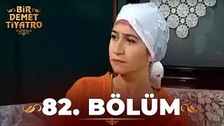 Bir Demet Tiyatro 82.Bölüm (Full)