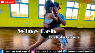 Wine Deh Ft. Suman And Aarshi || Shockman || Bachata Remix By Dj Khalid || Bachata Fusion.
