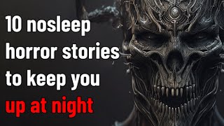 10 nosleep horror stories to keep you up at night