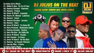 DJ Julius Hausa Slow Force Tempo Mix With Lyrics {09067946719} Hamisu Breaker Umar M Sharif Ado Gwan