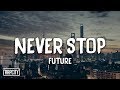 Future - Never Stop (Lyrics)