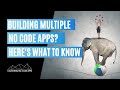 What to Know If You're Building Multiple No Code Apps