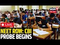 NEET-UG Exam Row | CBI Probe Into NEET Row Live | NEET 2024 Latest News Today | NEET Scam | N18L