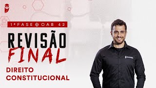 1ª Fase - OAB 42 | Revisão Final - Direito Constitucional