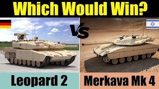 Leopard 2 vs Merkava mk4: Which is better?