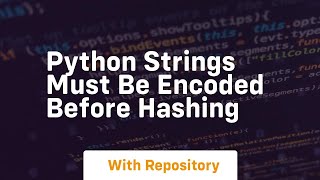 Python strings must be encoded before hashing