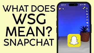 What Does WSG Mean on Snapchat 2022