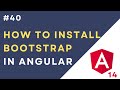 #40: Different Ways to Install Bootstrap In Angular 14 | Install Bootstrap 5 in Angular 14