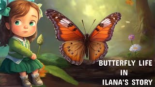 Butterfly Lilly's story | Welcome to our magical flower forest | learn Lilly's Life | Ilana's Story.