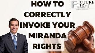 How To Correctly Invoke Your Miranda Rights