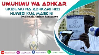 UMUHIMU WA ADHKAR NA FAIDA ZAKE  | UKIDUMU NA ADHKAR HIZI | HUWEZI KUA MASKINI | SHEIKH RUSAGANYAA