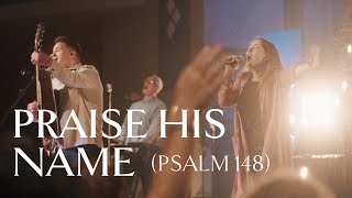 Praise His Name (Psalm 148) • Official Video