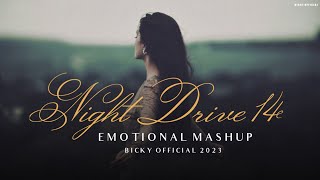 Emotional Mashup 2023 | Night Drive 14 | Relax Midnight Chillout | Sad Song | BICKY OFFICIAL