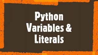 Learn CBSE based Python , Variables & Literals