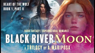 Paranormal Romance Audiobook | BLACK RIVER MOON TRILOGY | Wolf Shifters + Fated Mates | Part 2