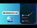 iOS 26: How to Add Someone to a Call on iPhone (Merge & Group Calling)