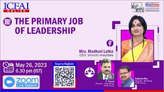 The Primary Job of Leadership - by Mrs. Madhavi Latha, CEO, Virinchi Hospitals