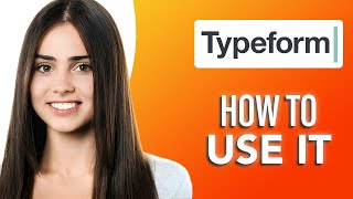 How To Use Typeform Tutorial 2025 (SIMPLE \u0026 Easy Guide!)