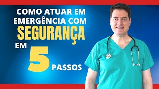 COMO ATUAR EM EMERGÊNCIA COM SEGURANÇA EM 5 PASSOS