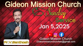 🔴||Pr.V.Santhosh||Gideon mission church|| JAN 5,2025 SUNDAY SERVICE#sundayservice #pastorgideon 🙏