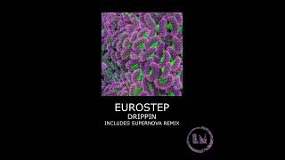 Eurostep - Drippin (Supernova Remix)