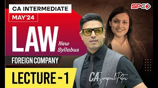 CA INTERMEDIATE LAW | NEW SYLLABUS | MAY 24 | FOREIGN COMPANY | LECTURE 1 | BY CA SWAPNIL PATNI