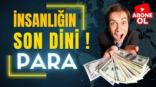 Insanlığın Son Dini Para mı? En Büyük Kaybettiğimiz Şey!