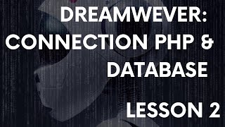 Lesson 2 Dreamweaver, PHP, PHPMyAdmin connection