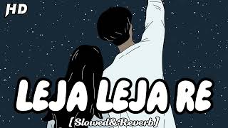Leja Leja Re [Slowed&Reverb] Lofi Song | Dhavani Bhanushali | Hindi Hit Song