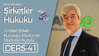 Ders 41 - Şirketler Hukuku - Limited Şirket - Kuruluşu, Müdür ve Müdürler Kurulu