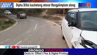 Diphu Dillai kacheleng atovar Rongplimplam  along Bike pen  Swift Car kachetong