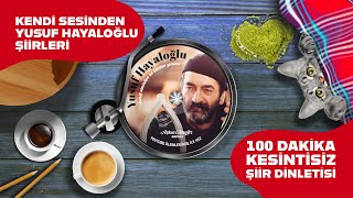 Kendi Sesinden Yusuf Hayaloğlu Şiirleri [ 22 Şiir - 100 Dakika Kesintisiz Şiir Dinletisi ]