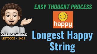 Longest Happy String | Simple Thought Process | Leetcode 1405 | codestorywithMIK