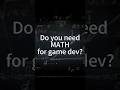 Do you need MATH for game dev?