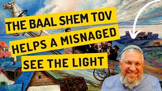 Chassidic Story 157: The Baal Shem Tov Helps a Misnaged See The Light