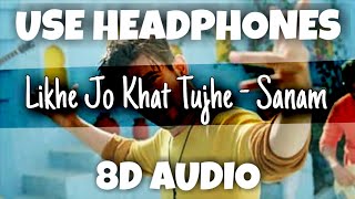 Likhe Jo Khat Tujhe [U-ENERGIZER] | Sanam | 8D Audio - U Music Tuber 🎧