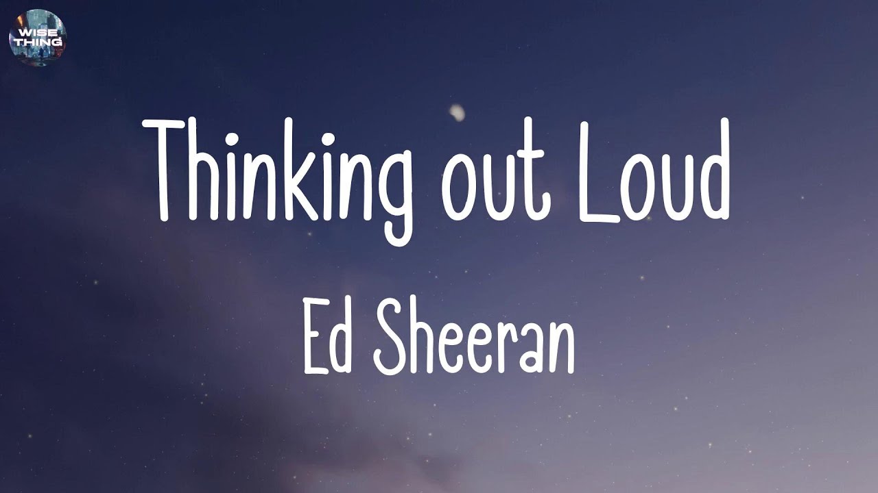 Ed Sheeran - Thinking Out Loud (lyrics) | Sia, DJ Snake, Wiz Khalifa ...