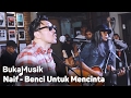 Naif - Benci Untuk Mencinta (With Lyrics) | BukaMusik