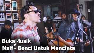 Naif - Benci Untuk Mencinta (With Lyrics) | BukaMusik
