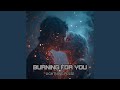 Burning for You