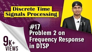 Problem No. 2 on Frequency Response in Discrete Time Signal Processing