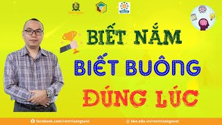 🔑 Biết Nắm và Biết Buông Đúng Lúc(Rất Sâu Sắc): Chánh Kiến về Đích Đến Cuộc Đời| Thầy Trần Việt Quân