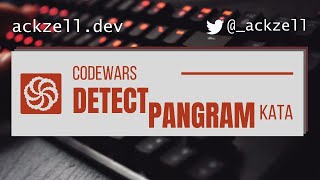 Codewars: Detect Pangram