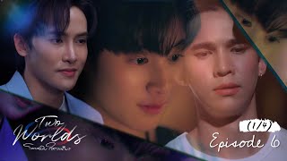 Two worlds โลกสองใบ ใจดวงเดียว | EP.6 [1/4]