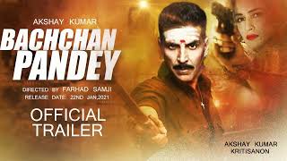 Bachchan Pandey official Trailer | Akshay Kumar | Kirti Sanon | Bachchan Pandey movie release date |