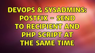 DevOps & SysAdmins: Postfix - send to recipient and php script at the same time