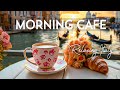 Italy Morning Cafe - Relaxing Jazz Music & Sweet Bossa Nova instrumental for Happy Moods,Study,Work