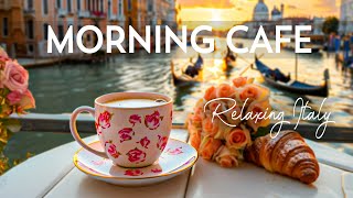 Italy Morning Cafe - Relaxing Jazz Music & Sweet Bossa Nova instrumental for Happy Moods,Study,Work