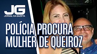 Polícia procura por Márcia Oliveira Aguiar, mulher de Queiroz