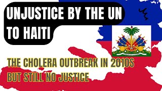 Cholera outbreak by UN  in Haiti , a decade ago tragedy and still no justice